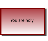 You are holy